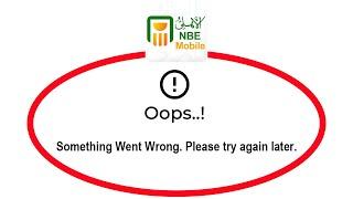 How To Fix NBE Mobile App Oops Something Went Wrong Please Try Again Later Problem