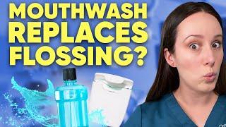 Does Mouthwash Replace Flossing? Dentist answers.