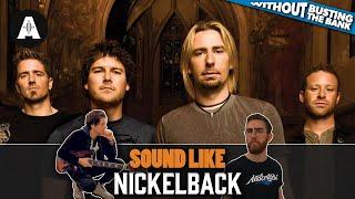 Sound Like Nickelback | Without Busting the Bank!