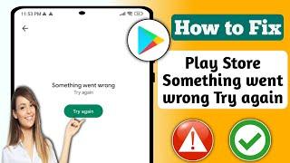 How to Fix Play Store Something went wrong.Try again (2024) ||| Play Store Error Android Phone