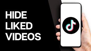 How To Hide Liked Videos On TikTok (Quick & Easy)