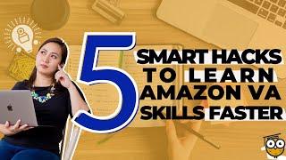 5 Smart Hacks to Learn Amazon VA Skills Faster