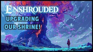 Enshrouded | Lets Play | Upgrading Our Shrine! EP07