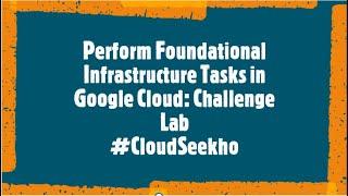 Perform Foundational Infrastructure Tasks in Google Cloud: Challenge Lab | Quiklab |#CloudSeekho