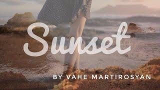 "SUNSET" by Vahe Martirosyan  #sunset #relaxmusic #vahemartirosyan #Relaxing music