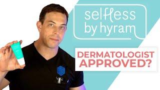 Selfless by Hyram, is it Derm Approved? | 208SkinDoc Dr. Dustin Portela