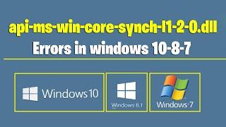Fix api-ms-win-core-synch-l1-2-0.dll Errors in windows 10/8/7