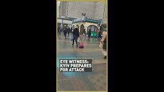 Eye witness: Kyiv prepares for attack