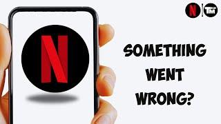 FIx : Netflix App Something Went Wrong Error Problem