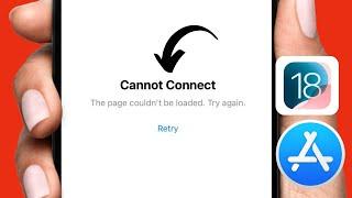 App Store Cannot Connect: The Page Couldn't Be Loaded Try Again | iPhone or iPad | iOS 18