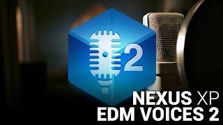 EDM VOICES 2 NEXUS EXPANSION!!