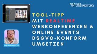 Tool-Tipp: Mit Tool RealTime Webkonferenzen & Online Events DSGVO konform umsetzen