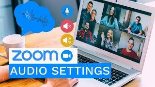 Zoom Audio Settings To Sound GREAT