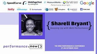 Keeping Up with Web Performance | Sharell Bryant | performance.now() 2022