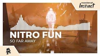 Nitro Fun - So Far Away [Monstercat Release]