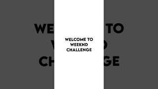Weeknd challenge pt.1 