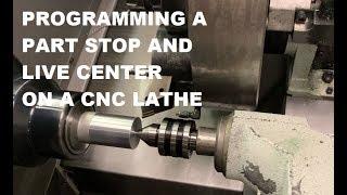 Programming a Part Stop and a Live Center on a CNC Haas Lathe