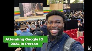 Attending Google IO 2024 - Recap and Lessons!