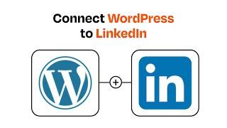 How to connect WordPress to LinkedIn - Easy Integration