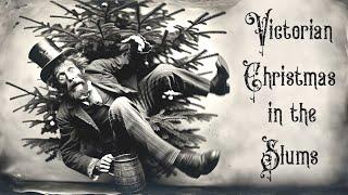 Victorian Christmas in the Slums! (Drink, Debauchery and Destitution)