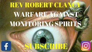 WARFARE AGAINST MONITORING SPIRITS - REV ROBERT CLANCY