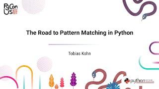 TALK / Tobias Kohn / The Road to Pattern Matching in Python
