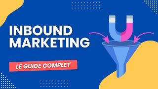 Inbound marketing en 2024 : le guide complet #inboundmarketing