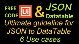 Ultimate guide for JSON to DataTable | UiPath Free Code | Multiple Use cases