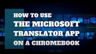 How to Use Microsoft Translator App on a Chromebook