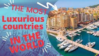 THE WORLD'S MOST LUXURIOUS COUNTRIES