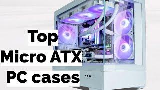 Top 3 Best Micro ATX PC Cases in 2024