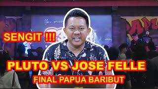 FINAL PAPUA BARIBUT | PLUTO VS JOSE FELLE | BINGUNG SIAPA YG AKAN MENANG !!