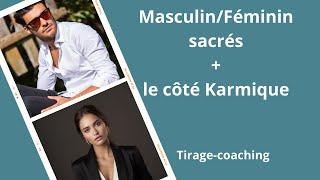 MASCULIN/FEMININ SACRES + Le côté 'Karmique' ;)