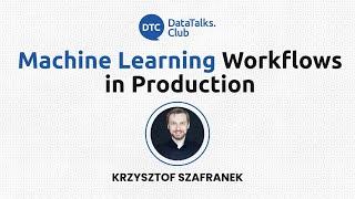 Machine Learning Workflows in Production - Krzysztof Szafanek