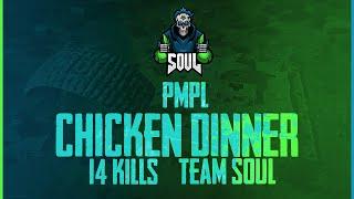 PMPL | 14 Kills Chicken Dinner  ft Team SouL 