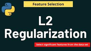 Python Feature Selection: L2 Regularization | Machine Learning | Feature Selection | Python