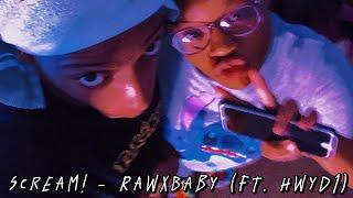 Scream! - RawxBaby (ft. HwyD1) (prod. wixxy × fonkyfake)