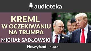 Kreml w oczekiwaniu na Trumpa: między nadziejami a nową eskalacją - Michał Sadłowski