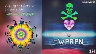 3.24 - Sailing The Sea of Information with Japhy (#WPRPN)