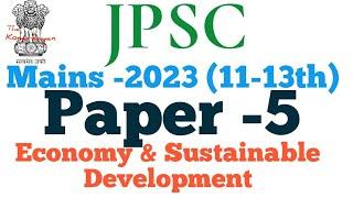 JPSC MAINS 2023 11-13th :Paper-5 Economy & Sustainable Development