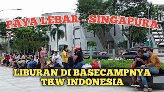 LIBURAN KE BASECAMP TKW INDONESIA DI PAYA LEBAR SINGAPORE‼️