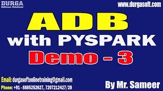 ADB with PYSPARK tutorials || Demo - 3 || by Mr. Sameer On 05-09-2024 @9AM IST