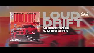 NURPEISOFF & Maksatik - Loud Drift