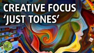 Creative Focus with Beta, Alpha & Theta Isochronic Tones 'Just Tones'