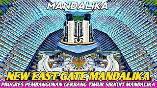TERBARU‼️ NEW EAST GATE MANDALIKA SIRKUIT HARI INI.!! Melihat secara dekat & detail.! #mandalika