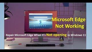 Microsoft edge not opening or close immediately after opening | Repair Microsoft Edge