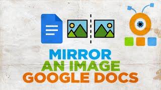 How to Mirror an Image in Google Docs