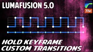 LumaFusion 5.0, Hold Keyframe (Hold Out) Custom Transitions Tutorial (iOS, Android, ChromeOS)