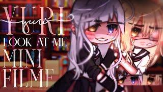 Look at me• [Mini-filme] - Gacha club - [YURI]️‍-//ler descrição️//⋆°₊