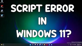 How To Fix Script Error On Windows 11